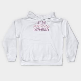 Let the Merry Commence for Christmas Parties Kids Hoodie